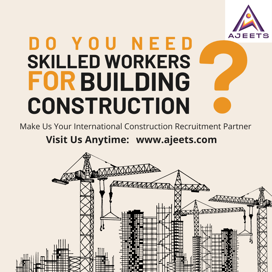 Hire Skilled Construction Workers for Gulf Projects with AJEETS