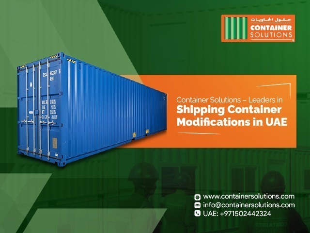 Looking for Reliable Shipping Container Modifications in Dubai, UAE? Choose Container Solutions.