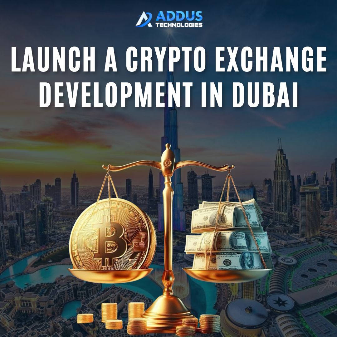 Launch a Crypto Exchange in Dubai – Addus Technologies